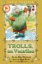 [Troll Trouble 03] • Troll Trouble 3 · Trolls on Vacation